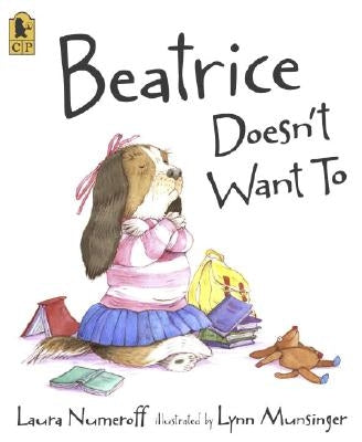 Beatrice Doesn't Want to by Numeroff, Laura Joffe
