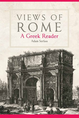 Views of Rome, 55: A Greek Reader by Serfass, Adam