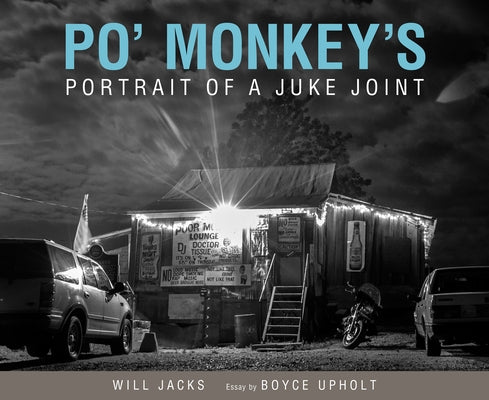 Po' Monkey's: Portrait of a Juke Joint by Jacks, Will
