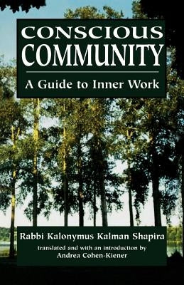 Conscious Community: A Guide to Inner Work by Shapira, Kalonymus Kalman
