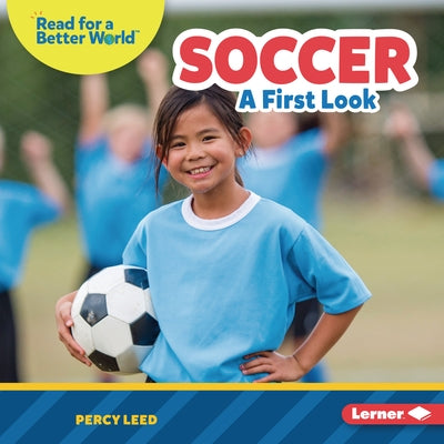 Soccer: A First Look by Leed, Percy