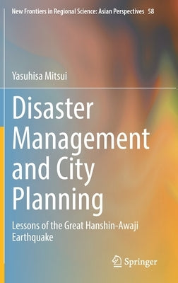 Disaster Management and City Planning: Lessons of the Great Hanshin-Awaji Earthquake by Mitsui, Yasuhisa