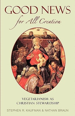 Good News for All Creation by Kaufman, Stephen R.