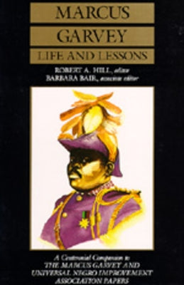 Marcus Garvey Life and Lessons: A Centennial Companion to the Marcus Garvey and Universal Negro Improvement Association Papers by Garvey, Marcus