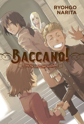 Baccano!, Vol. 11 (Light Novel): 1705 the Ironic Light Orchestra by Narita, Ryohgo