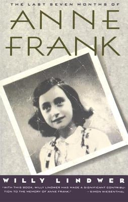 The Last Seven Months of Anne Frank by Lindwer, Willy
