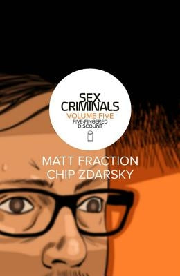 Sex Criminals Volume 5: Five-Fingered Discount by Fraction, Matt