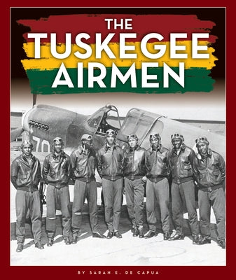 The Tuskegee Airmen by Capua, Sarah E. de