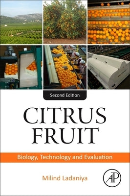 Citrus Fruit: Biology, Technology, and Evaluation by Ladaniya, Milind