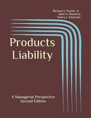 Products Liability: A Managerial Perspective by Shannon, John H.