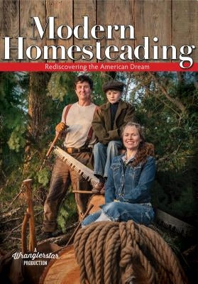 Modern Homesteading: Rediscover the American Dream by Crone, Cody