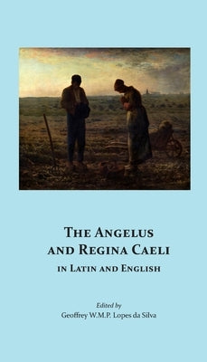 The Angelus and Regina Caeli in Latin and English by Lopes Da Silva, Geoffrey W. M. P.