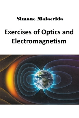 Exercises of Optics and Electromagnetism by Malacrida, Simone