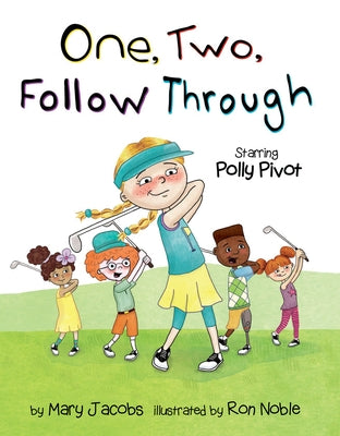 One, Two, Follow Through!: Starring Polly Pivot by Jacobs, Mary