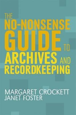 No-Nonsense Guide to Archives and Recordkeeping by Crockett, Margaret