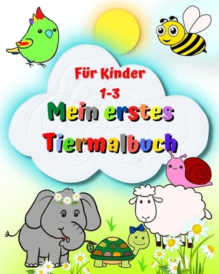 Mein erstes Tiermalbuch für kinder 1-3: Große und einfache Bilder, Elefant, Löwe, Katze, Affe und viele mehr by Kim, Maryan Ben