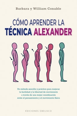 Cómo Aprender La Técnica Alexander by Conable, Barbara