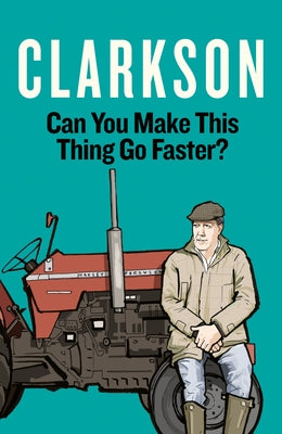 Can You Make This Thing Go Faster? by Clarkson, Jeremy