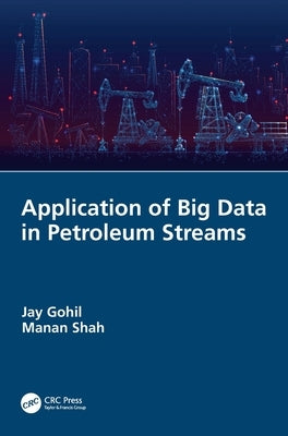 Application of Big Data in Petroleum Streams by Gohil, Jay