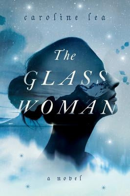The Glass Woman by Lea, Caroline
