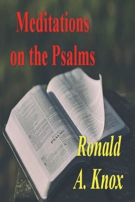 Meditations on the Psalms by A. Knox, Ronald