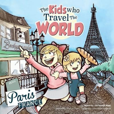 The Kids Who Travel the World: Paris by Webb, Lisa