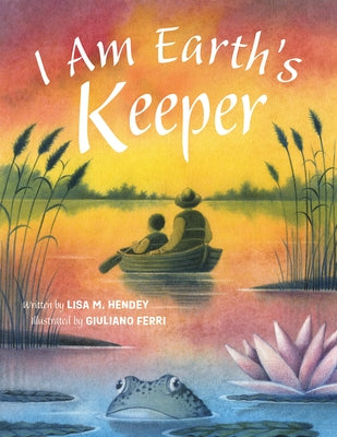 I Am Earth's Keeper by Hendey, Lisa M.