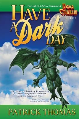 Have A Dark Day: a Dear Cthulhu collection by Thomas, Patrick