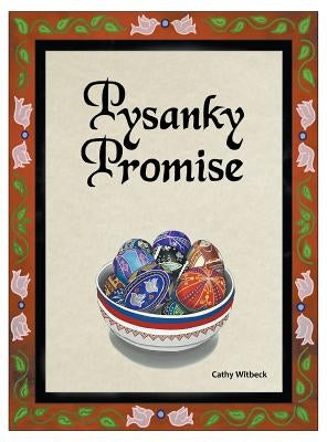Pysanky Promise by Witbeck, Cathy