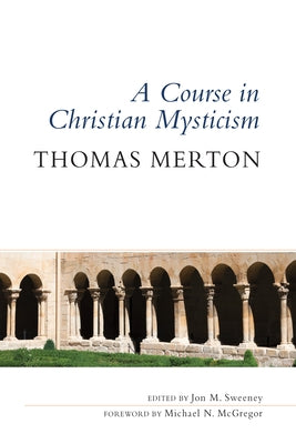 Course in Christian Mysticism by Merton, Thomas