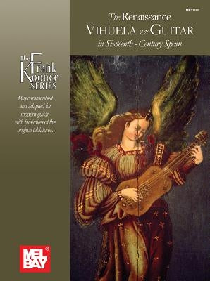 The Renaissance Vihuela & Guitar in Sixteenth-Century Spain by Milan, Luis