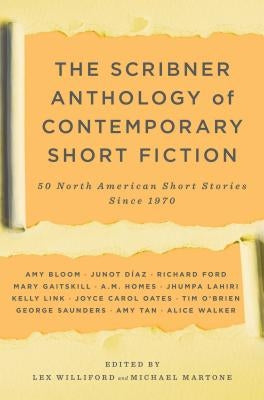 The Scribner Anthology of Contemporary Short Fiction: 50 North American Stories Since 1970 by Williford, Lex