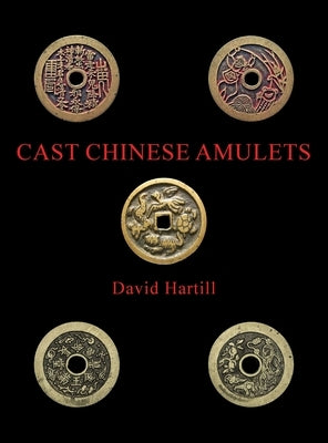 Cast Chinese Amulets by Hartill, David