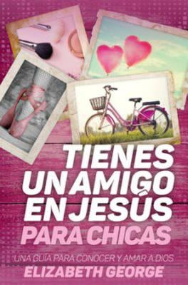 Tienes Un Amigo En Jesús - Para Chicas by George, Elizabeth