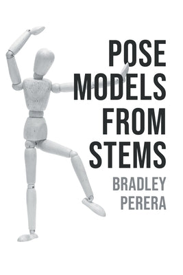 Pose Models From Stems by Bradley Perera