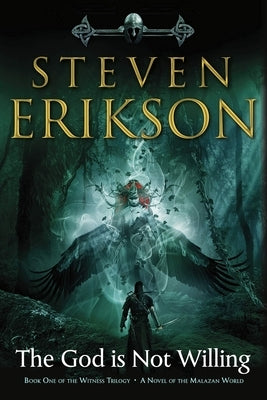 The God Is Not Willing: Book One of the Witness Trilogy: A Novel of the Malazan World by Erikson, Steven