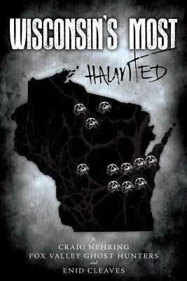 Wisconsin's Most Haunted by Cleaves, Enid