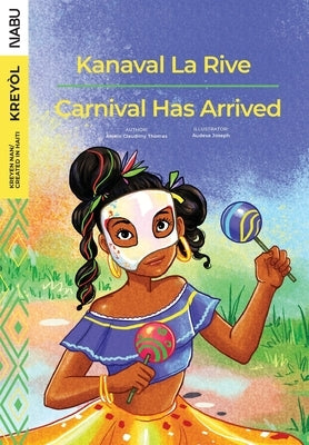 Carnival Has Arrived / Kanaval La Rive by Thomas, Anielo Claudimy