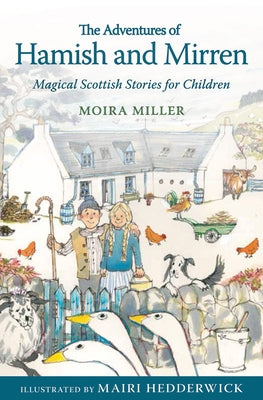 The Adventures of Hamish and Mirren: Magical Scottish Stories for Children by Miller, Moira
