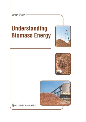 Understanding Biomass Energy by Cook, Mark