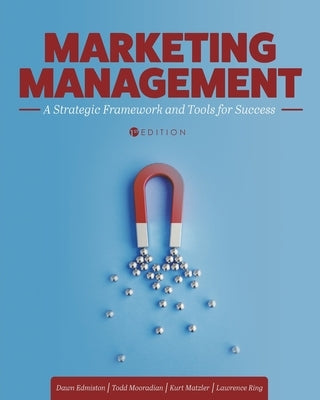 Marketing Management: A Strategic Framework and Tools for Success by Edmiston, Dawn