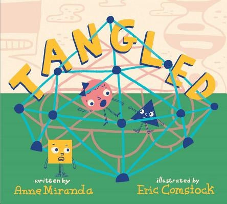 Tangled: A Story about Shapes by Miranda, Anne