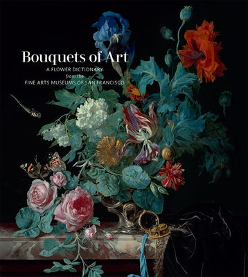 Bouquets of Art: A Flower Dictionary from the Fine Arts Museums of San Francisco by Palmor, Lauren