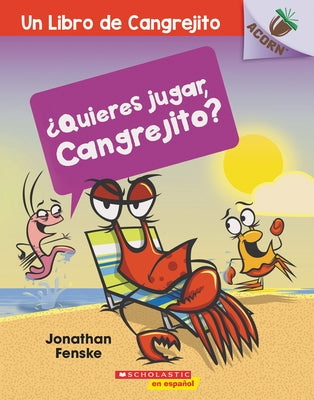 ¿Quieres Jugar, Cangrejito? (Let's Play, Crabby!): Un Libro de la Serie Acorn by Fenske, Jonathan