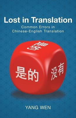 Lost in Translation: Common Errors in Chinese-English Translation by Wen, Yang