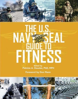 The U.S. Navy Seal Guide to Fitness by Deuster, Patricia A.