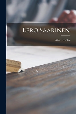Eero Saarinen by Temko, Allan