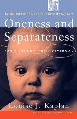 Oneness and Separateness: From Infant to Individual by Kaplan, Louise