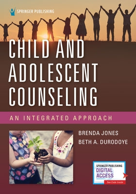 Child and Adolescent Counseling: An Integrated Approach by Jones, Brenda