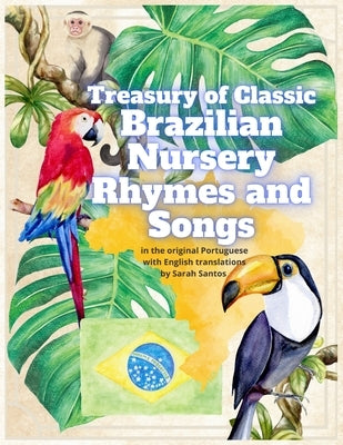 Treasury of Classic Brazilian Nursery Rhymes and Songs by Santos, Sarah